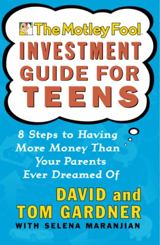 The Motley Fool Investment Guide for Teens 8 Steps to Having More Money Than Yo [Paperback]