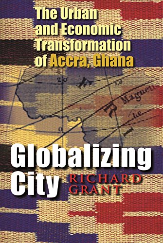 Globalizing City The Urban And Economic Transformation Of Accra, Ghana (space,  [Hardcover]