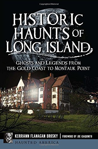 Historic Haunts of Long Island Ghosts and Legends from the Gold Coast to Montau [Paperback]