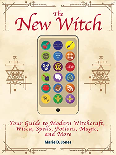 The New Witch Your Guide to Modern Witchcraft, Wicca, Spells, Potions, Magic, a [Paperback]