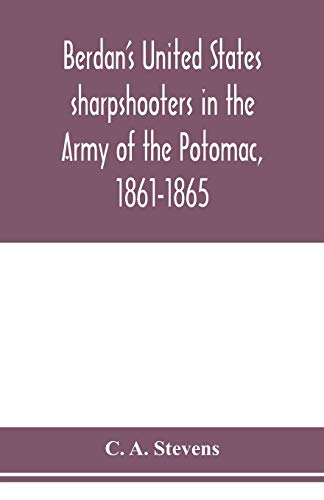 Berdan's United States Sharpshooters In The Army Of The Potomac, 1861-1865