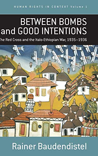 Between Bombs and Good Intentions The International Committee of the Red Cross  [Hardcover]