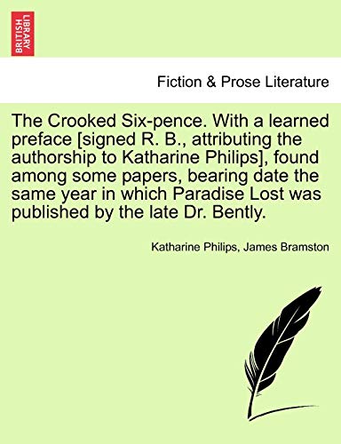 Crooked Six-Pence with a Learned Preface [Signed R B , Attributing the Authorshi [Paperback]