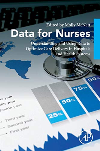 Data for Nurses Understanding and Using Data to Optimize Care Delivery in Hospi [Paperback]
