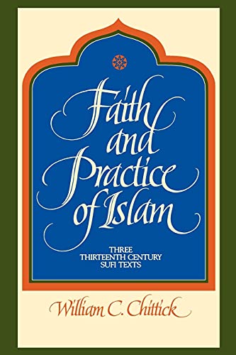 Faith And Practice Of Islam Three Thirteenth Century Sufi Texts (suny Series In [Paperback]