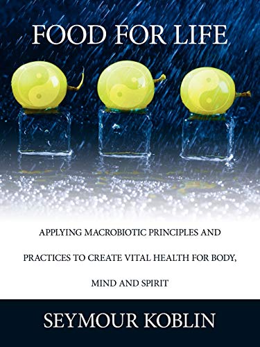 Food For Life Applying Macrobiotic Principles And Practices To Create Vital Hea [Paperback]