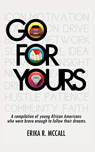 Go for Yours  A Compilation of Young, African Americans Who Were Brave Enough t [Paperback]
