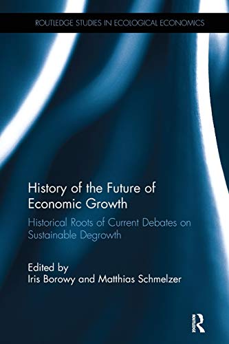History of the Future of Economic Growth Historical Roots of Current Debates on [Paperback]