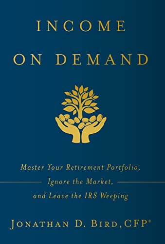 Income on Demand  Master Your Retirement Portfolio, Ignore the Market, and Leav [Hardcover]