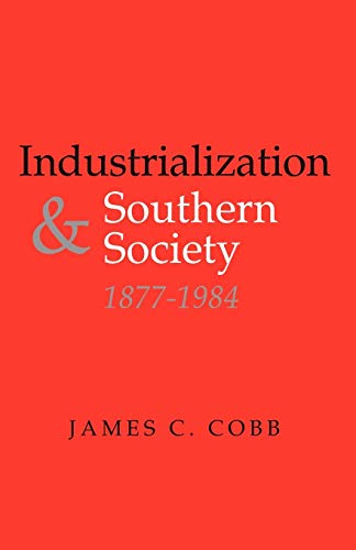 Industrialization And Southern Society, 1877-1984 (new Perspectives On The South [Paperback]