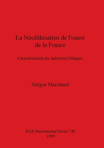 La Nolithisation de l'ouest de la France Caractrisation des industries lithiq [Paperback]