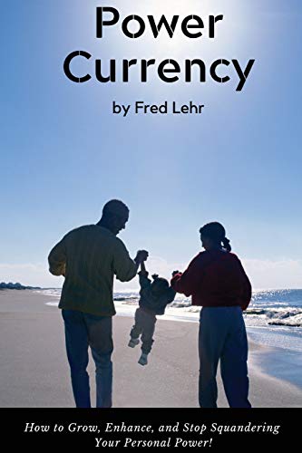 Power Currency  How to Grow, Enhance, and Stop Squandering Your Personal Power [Paperback]