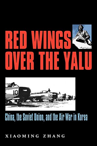 Red Wings Over The Yalu China, The Soviet Union, And The Air War In Korea (will [Paperback]