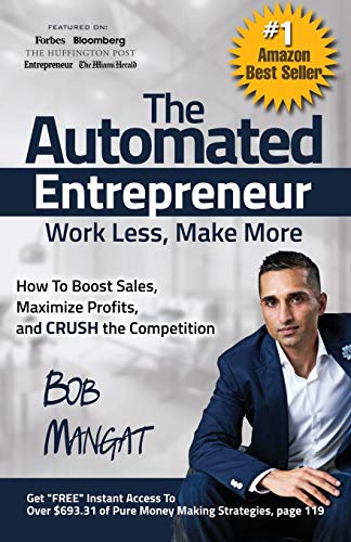 The Automated Entrepreneur How To Boost Sales, Maximize Profits, And Crush The  [Paperback]