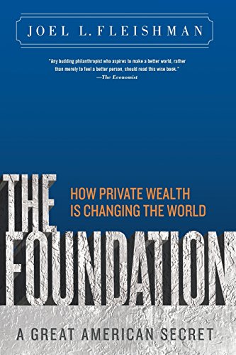 The Foundation A Great American Secret How Private Wealth is Changing the Worl [Paperback]