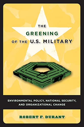 The Greening Of The U.S. Military Environmental Policy, National Security, And  [Paperback]