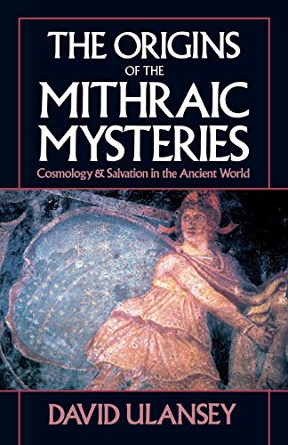 The Origins of the Mithraic Mysteries Cosmology and Salvation in the Ancient Wo [Paperback]