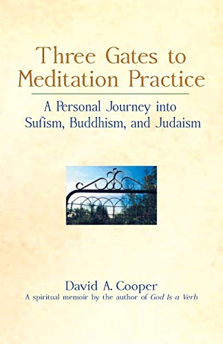 Three Gates to Meditation Practices A Personal Journey into Sufism, Buddhism an [Paperback]