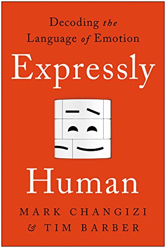 Expressly Human Decoding the Language of Emotion [Paperback]