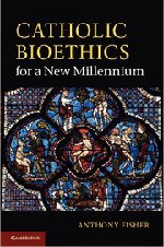 Catholic Bioethics for a New Millennium [Hardcover]
