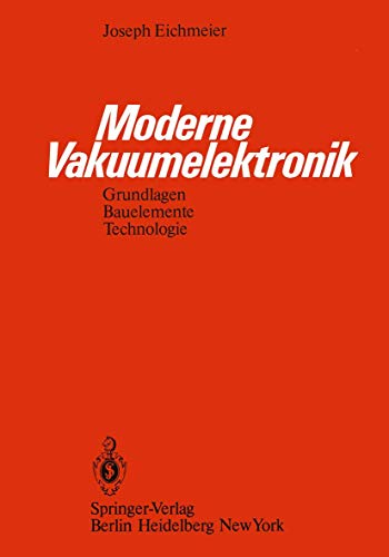Moderne Vakuumelektronik Grundlagen, Bauelemente, Technologie [Paperback]