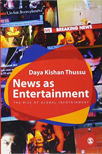 News as Entertainment The Rise of Global Infotainment [Hardcover]