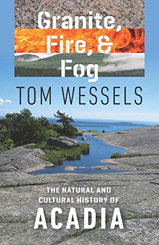 Granite, Fire, and Fog The Natural and Cultural History of Acadia [Paperback]