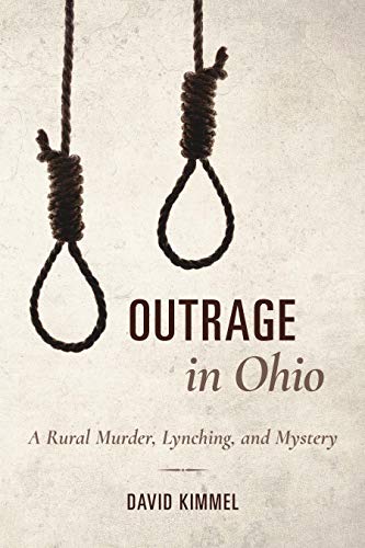 Outrage in Ohio A Rural Murder, Lynching, and Mystery [Hardcover]