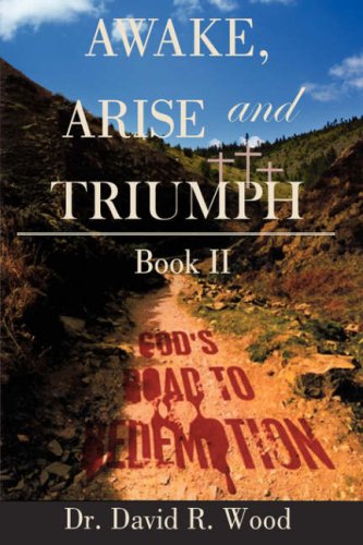 Awake Arise and Triumph  Book II - God's Road to Redemption [Hardcover]