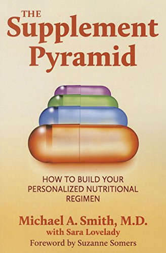 The Supplement Pyramid How to Build Your Personalized Nutritional Regimen [Paperback]