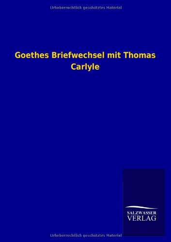 Goethes Briefwechsel Mit Thomas Carlyle [Paperback]