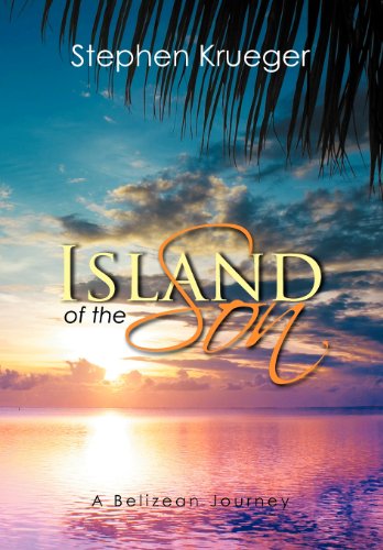 Island Of The Son A Belizean Journey [Hardcover]