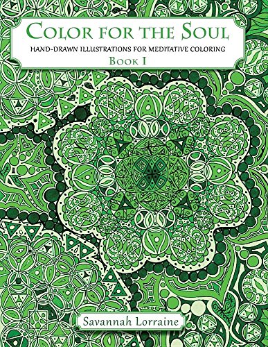 Color For The Soul - Book 1 Hand-Drawn Illustrations For Meditative Coloring [Paperback]