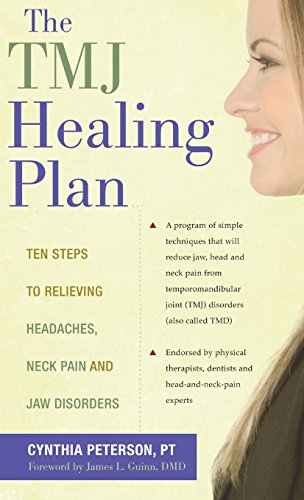 The TMJ Healing Plan Ten Steps to Relieving Persistent Jaw, Neck and Head Pain [Hardcover]