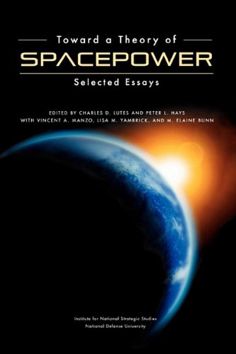Toward A Theory Of Spacepower Selected Essays [Paperback]