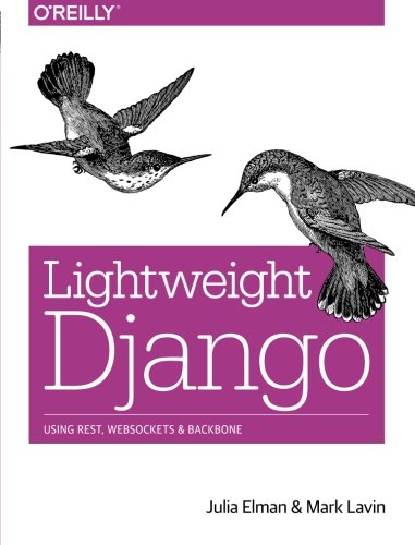 Lightweight Django Using REST, WebSockets, and Backbone [Paperback]