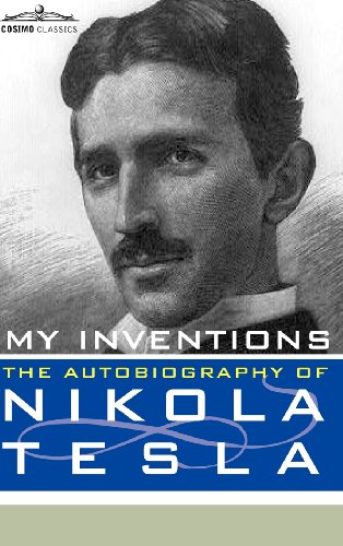 My Inventions The Autobiography Of Nikola Tesla [Hardcover]