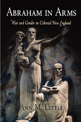 Abraham in Arms War and Gender in Colonial New England [Paperback]
