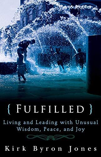 Fulfilled Living And Leading With Unusual Wisdom, Peace, And Joy [Paperback]