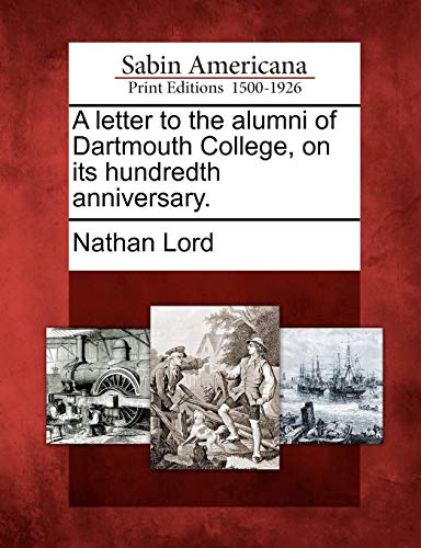 Letter to the Alumni of Dartmouth College, on Its Hundredth Anniversary [Paperback]