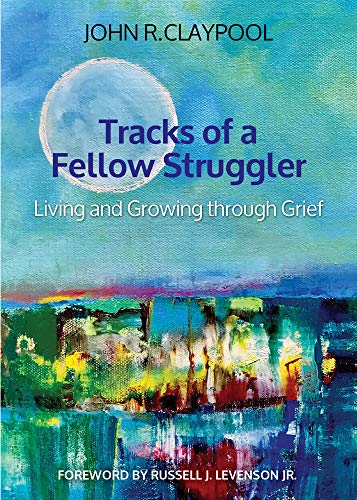 Tracks of a Fellow Struggler  Living and Growing Through Grief [Paperback]
