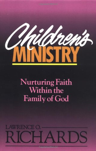 Children's Ministry Nurturing Faith Within the Family of God [Paperback]