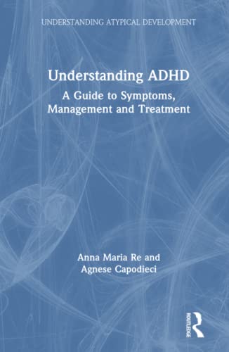 Understanding ADHD A Guide to Symptoms, Management and Treatment [Hardcover]