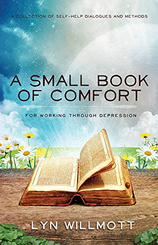 A Small Book Of Comfort A Collection Of Self-Help Dialogues And Methods For Wor [Paperback]