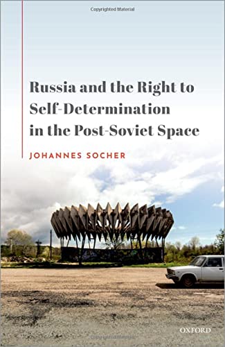 Russia and the Right to Self-Determination in the Post-Soviet Space [Hardcover]