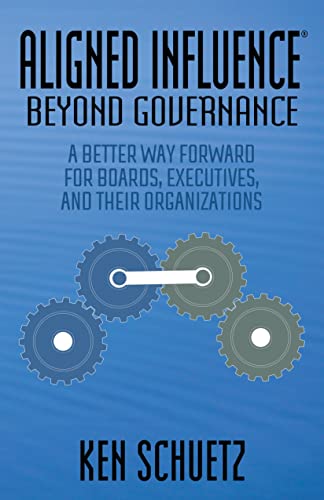 Aligned Influence Beyond Governance A Better Way Forward for Boards, Executiv [Paperback]