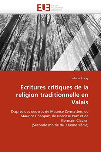 Ecritures Critiques De La Religion Traditionnelle En Valais D'aprs Des Oeuvres [Paperback]
