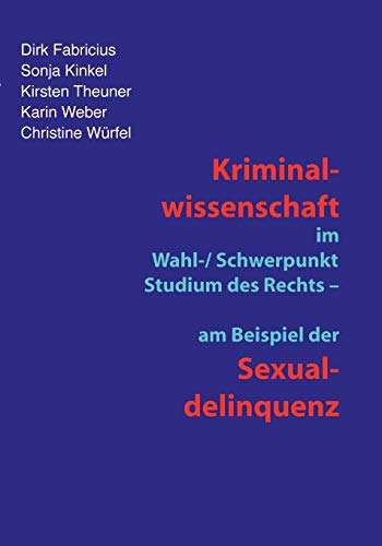 Kriminalwissenschaft im Schwerpunkt-Studium des Rechts - am Beispiel der Sexuald [Paperback]