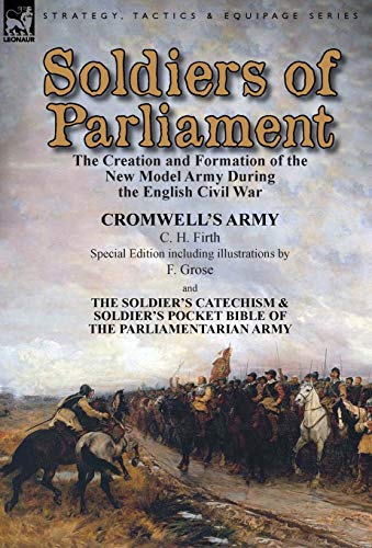 Soldiers Of Parliament The Creation And Formation Of The New Model Army During  [Hardcover]