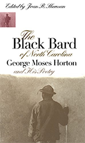 The Black Bard Of North Carolina George Moses Horton And His Poetry (chapel Hil [Paperback]